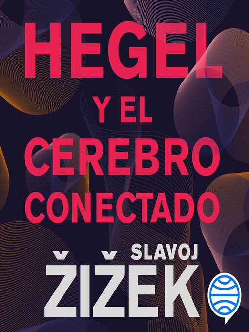 Title details for Hegel y el cerebro conectado by Slavoj Zizek - Available
